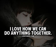 I Love How We Can Do Anything Together