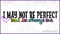 I-may-not-be-perfect-but-im-always-me
