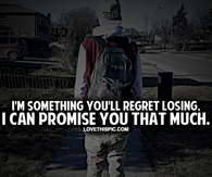 Im Something You'll Regret Losing