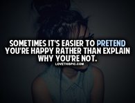 Its Easier To Pretend You're Happy