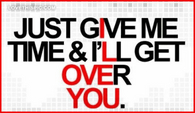 Just-give-me-time0and-ill-get-over-you