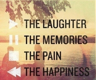 Laughter, Pain, Memory, Happiness