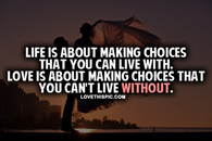 Life Is About Making Choices
