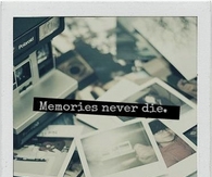 Memories Never Die