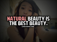 Natural Beauty Is The Best Beauty