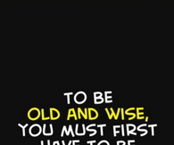 Old And Wise Young And Stupid