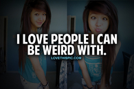People I Can Be Weird With
