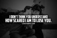 Scared To Lose You
