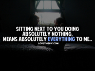 Sitting Next To You Doing Absolutely Nothing
