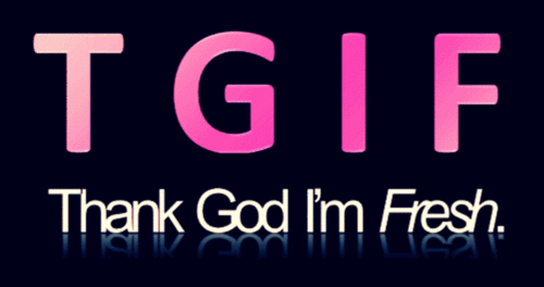Thanks God Im Fresh