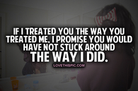 Treated You The Way You Treated Me