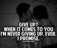 When It Comes To You I'm Never Giving Up