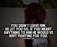 You Didn't Leave Him