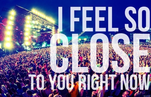 feel so close to you right now
