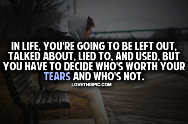 Who's Worth Your Tears And Who's Not