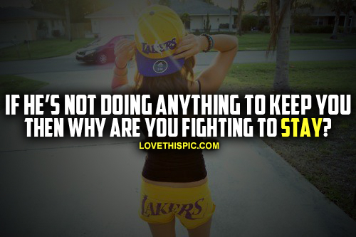 Why Are You Fighting To Stay