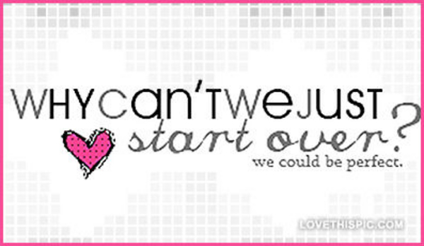 Why-cant-we-just-start-over Why-cant-we-just-start-over