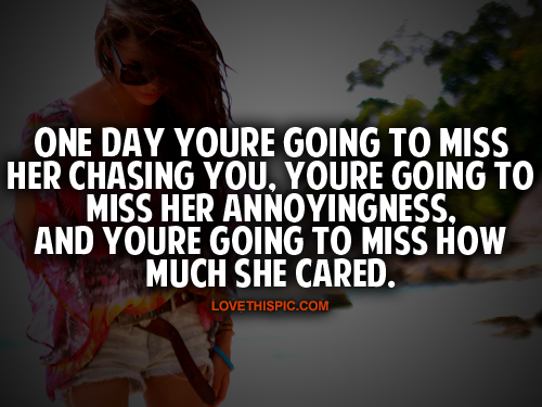 Youre Going To Miss Me